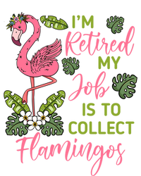 Im Retired My Job Is To Collect Flamingos Retired Grandma Meaningful Gift Tie-Dye T-Shirt