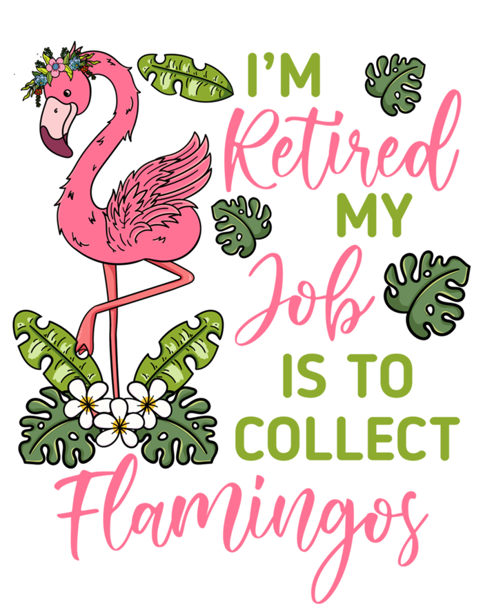 Im Retired My Job Is To Collect Flamingos Retired Grandma Meaningful Gift Tie-Dye T-Shirt