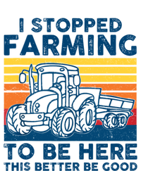 I Stopped Farming To Be Here This Better Be Good T-Shirt