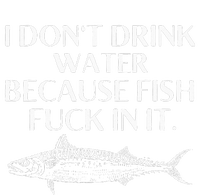 Fishing Saying I Do Not Drink Water Because Fish Fuck In It Cooling Performance Crew T-Shirt