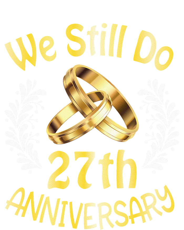 Husband Wife Married 27 Years We Still Do 27th Anniversary T-Shirt