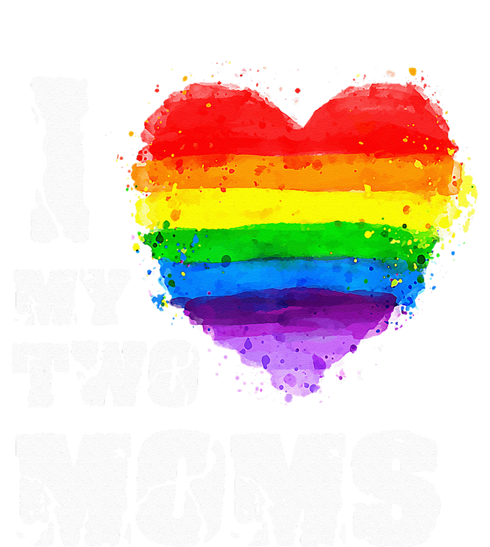 I Love My Two Moms Lesbian LGBT Pride Women's T-Shirt