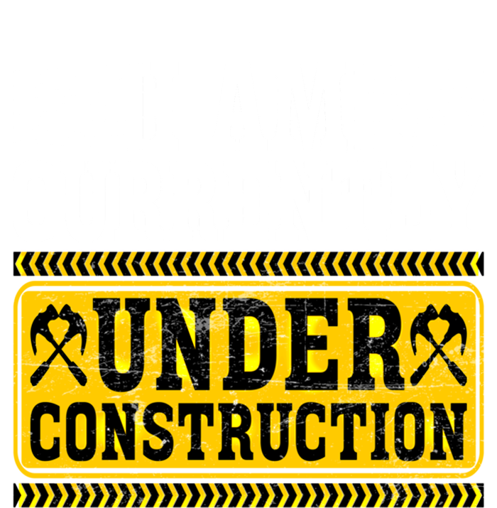 I Am Currently Under Construction Cool Gift Sweatshirt