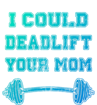 I Could Deadlift Your Mom Weightlifting Gift Funny Gift Tall Hoodie