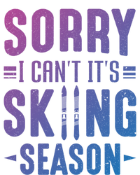 Skiier Sorry I Cant It Is Skiing Season Winter Ski Gift T-Shirt