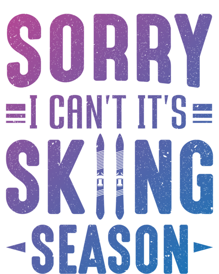 Skiier Sorry I Cant It Is Skiing Season Winter Ski Gift T-Shirt