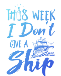 This Week I Dont Give A Ship Cruise Trip Summer Cruising Meaningful Gift T-Shirt