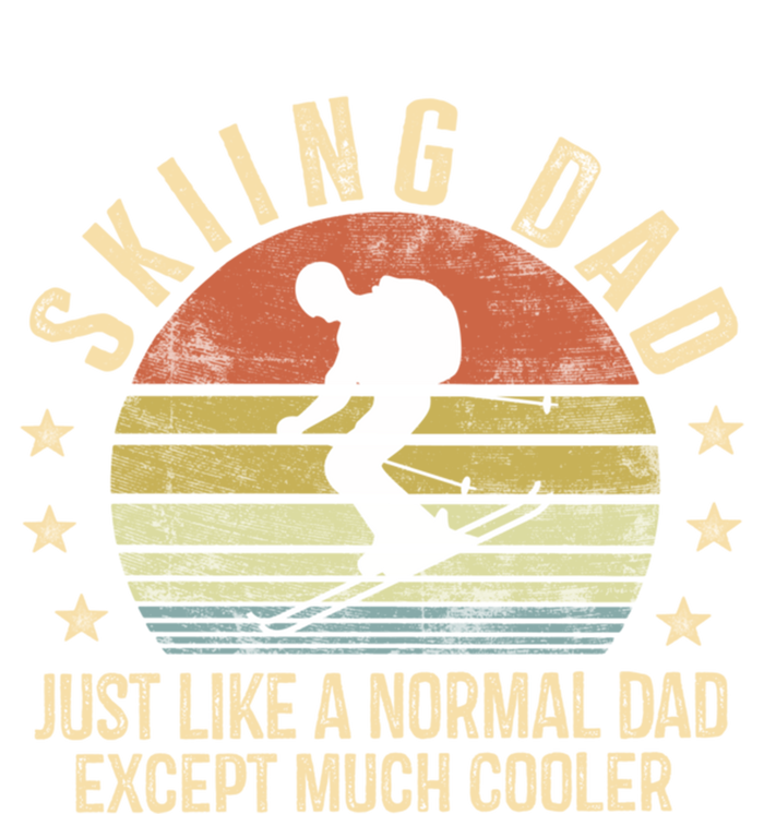 Skiing Dad Just Like Normal Dad Except Much Cooler Ski Skier Funny Gift T-Shirt