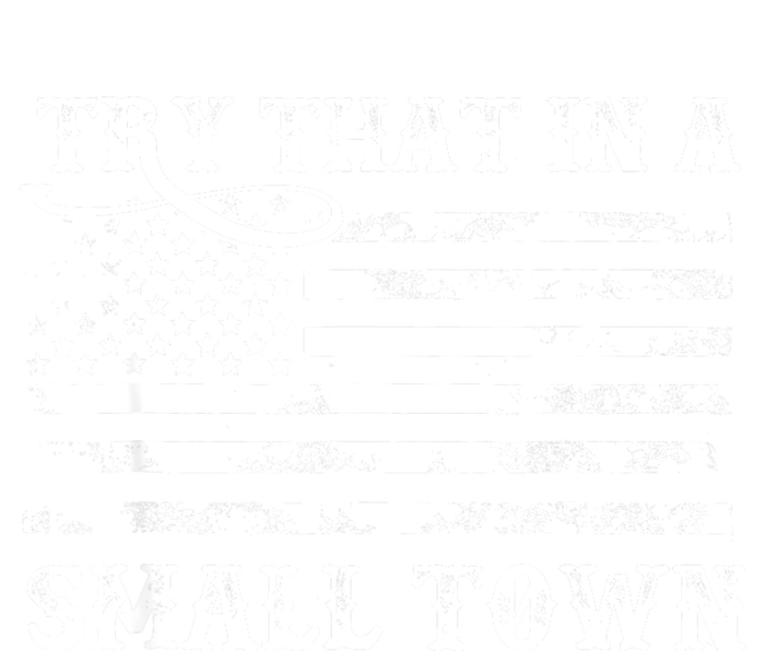 Try That In My Town American Flag T-Shirt