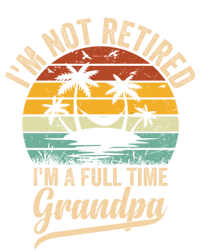 Vintage Retiret Im Not Retired Im A Full Time Grandpa Cute Gift T-Shirt