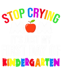 1St Day Of Kindergarten Stop Crying Mom Kindergarten Gift T-Shirt