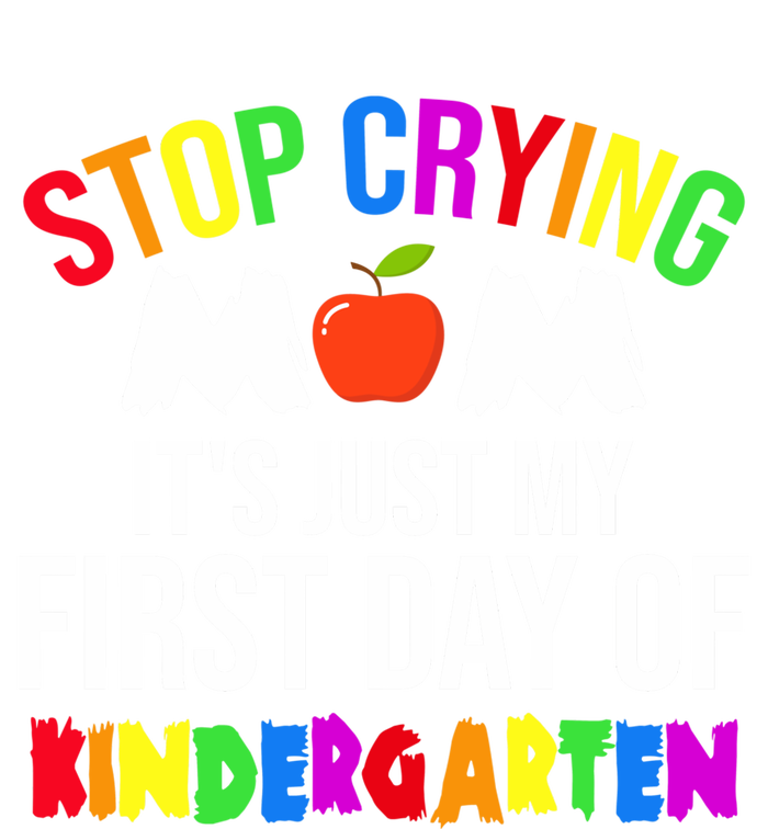 1St Day Of Kindergarten Stop Crying Mom Kindergarten Gift T-Shirt