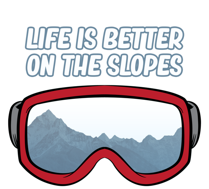 Life Is Better On The Slopes Ski Skiing Skier Sports Graphic Funny Gift Women's T-Shirt