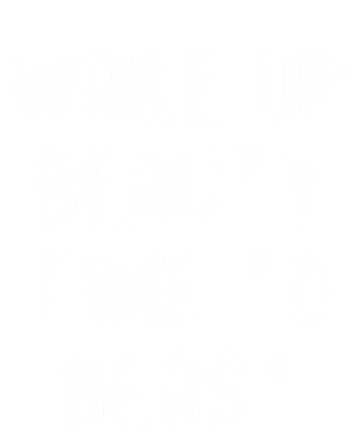 Wake Up Beauty Time To Beast Cute Gift T-Shirt