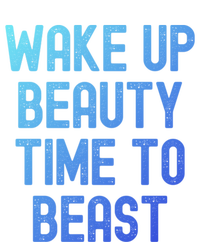 Wake Up Beauty Time To Beast Cute Gift Tall Sweatshirt