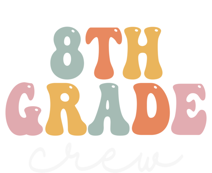 8Th Grade Crew Retro Groovy Happy First Day Of School Gift T-Shirt