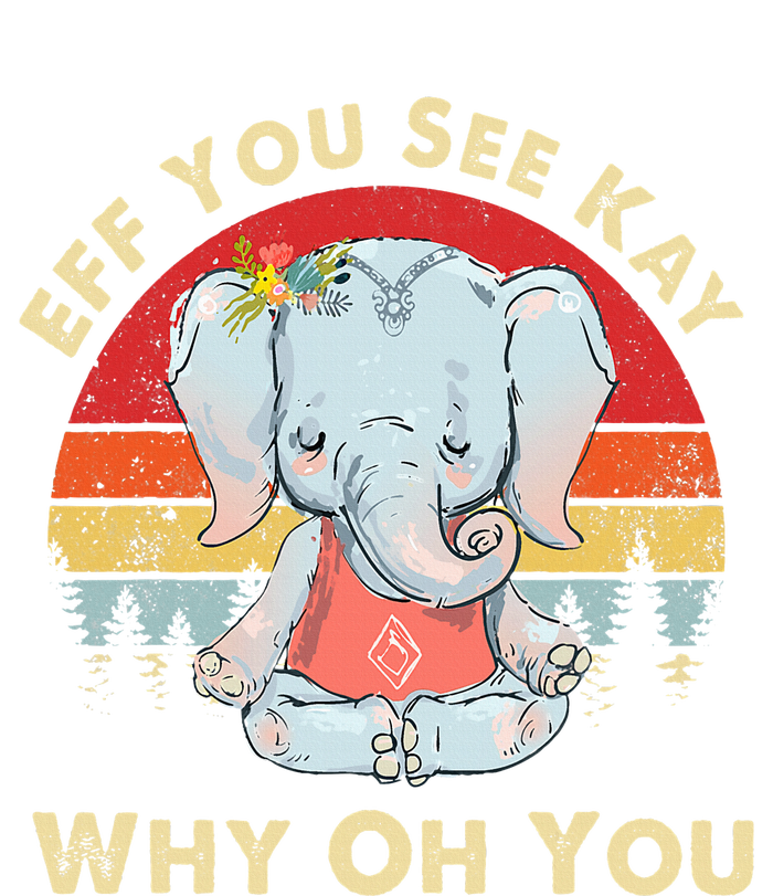 Eff You See Kay Why Oh You Funny Vintage Elephant Yoga Lover Canvas