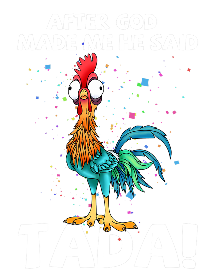 After God Made Me He Said Ta Da Funny Chicken T-Shirt