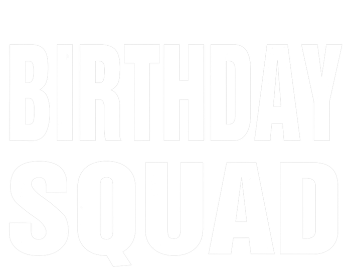 Birthday Squad Funny Gift Men Women Kids T-Shirt