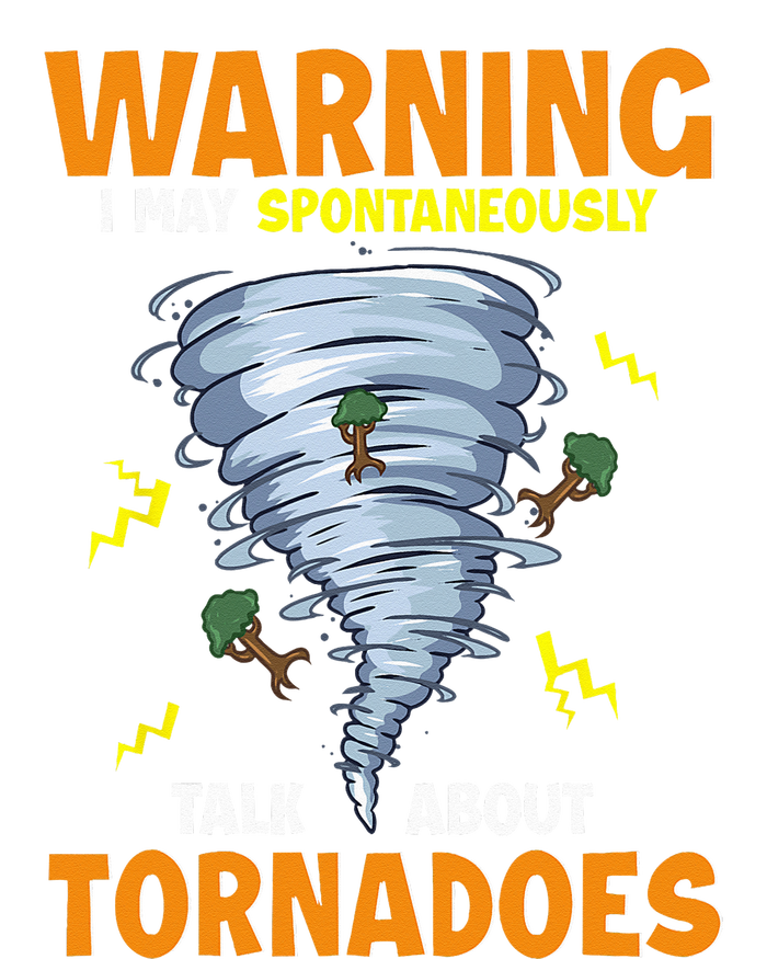 Funny Warning I May Spontaneously Talk About Tornadoes T-Shirt