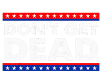 Dont Get Dead T-Shirt