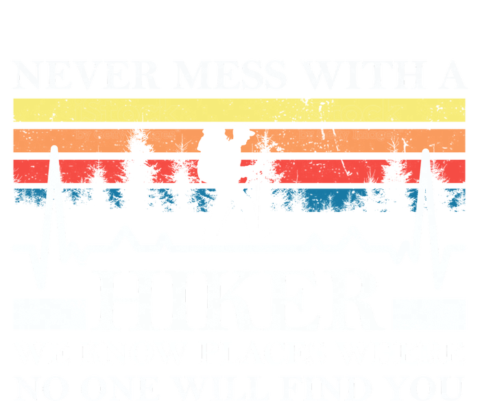 Never Mess With A Hiker Gift Tall Sweatshirt