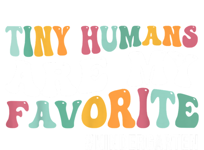 Tiny Humans Are My Favorite Funny Teaching Kindergarten T-Shirt