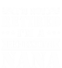 Im A Professional Nana Funny Mothers Day Retired Grandma Gift Button