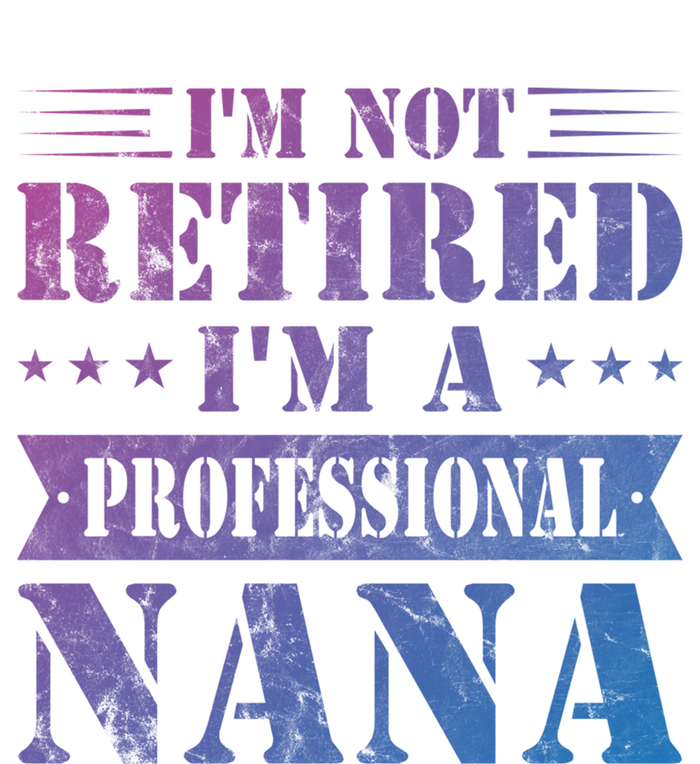 Im A Professional Nana Funny Mothers Day Retired Grandma Gift Premium T-Shirt