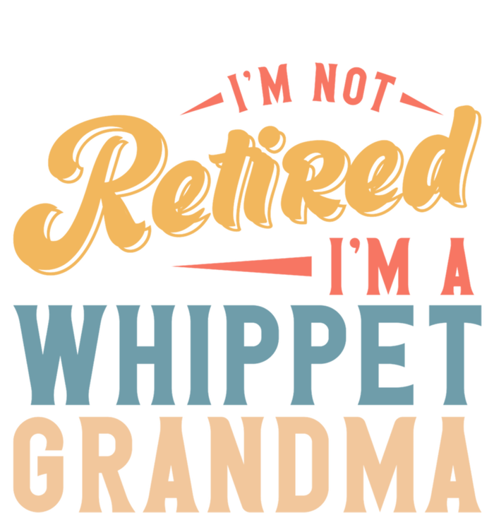 Im Not Retired Im A Whippet Grandma Cute Gift Canvas