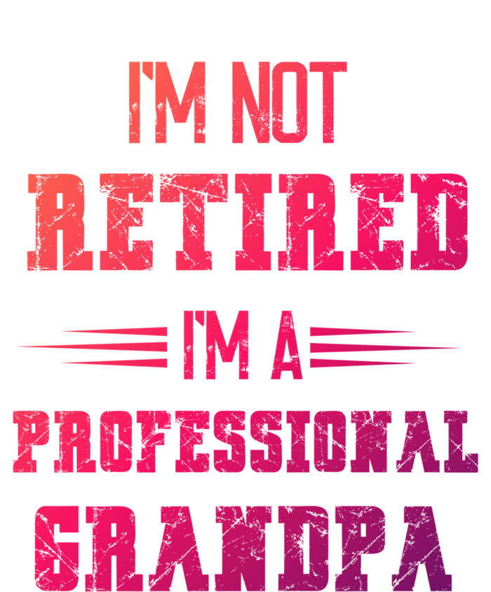 Im Not Retired Im Professional Fathers Day Retired Grandpa Gift Canvas