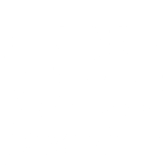 Im Not Retired Professional Grandma Retiret Funny Funny Gift Sweatshirt Cinch Pack Bag