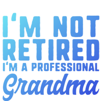 Im Not Retired Professional Grandma Retiret Funny Funny Gift T-Shirt