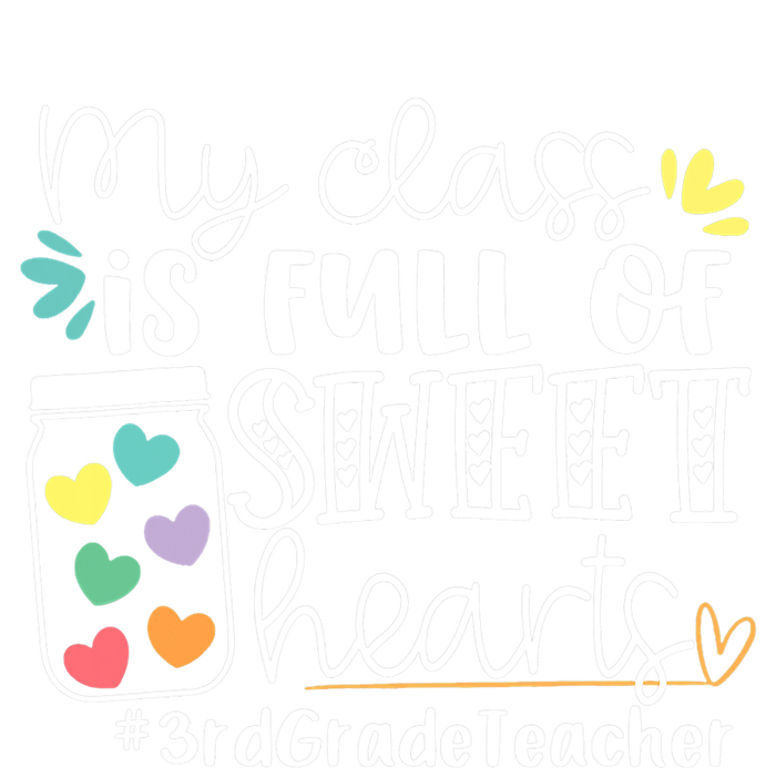 My Class Is Full Of Sweet Hearts 3rd Grade Teacher Gift T-Shirt