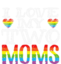 I Love My Two Moms LGBT Parenting Better Than One Mother T-Shirt