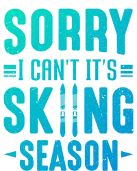 Skiier Sorry I Cant It Is Skiing Season Winter Ski Meaningful Gift T-Shirt