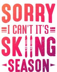 Skiier Sorry I Cant It Is Skiing Season Winter Ski Meaningful Gift T-Shirt