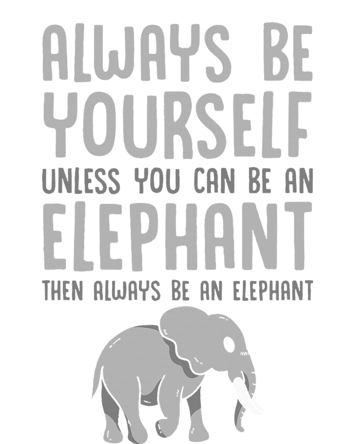 Zoo Animal Always Be An Elephant T-Shirt