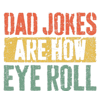 Dad Jokes Are How Eye Roll Fathers Day Toddler Fine Jersey T-Shirt