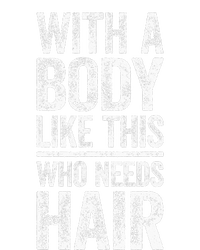 With A Body Like This Who Needs Hair Bald Man Women's Crop Top Tee