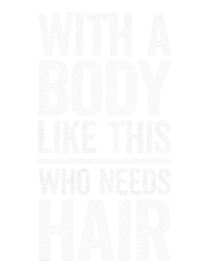 With A Body Like This Who Needs Hair Bald Man Women's Crop Top Tee