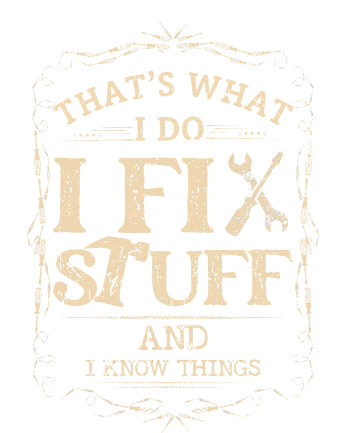 Thats What I Do I Fix Stuff And Know Things Funny Mechanic Flat Bill Trucker Hat