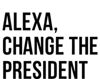 A.lexa Change The President Funny Saying Quote T-Shirt