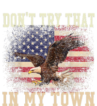 Dont Try That In My Town Vintage American USA Flag T-Shirt