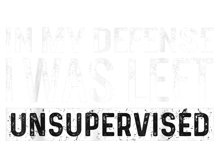 Cool Funny Tee In My Defense I Was Left Unsupervised T-Shirt