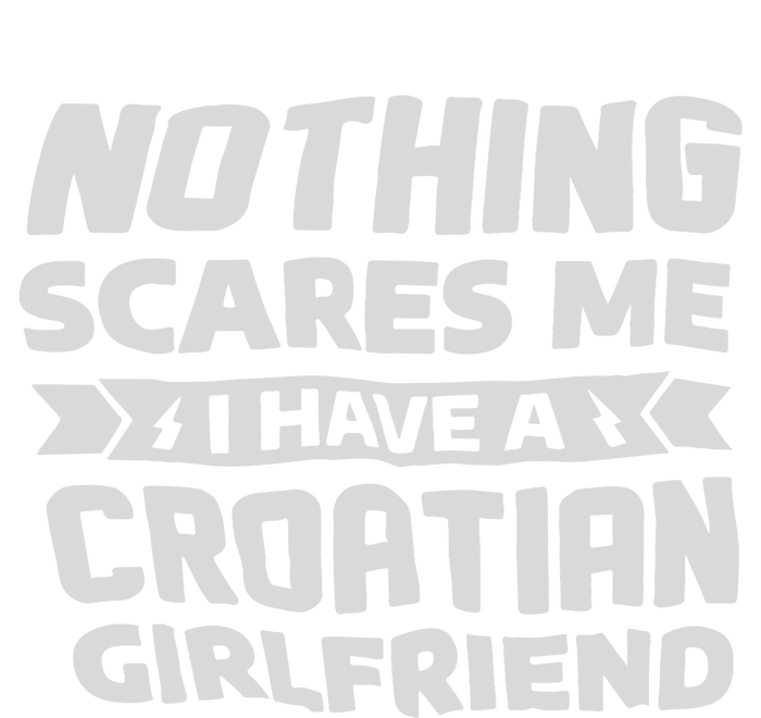 Nothing Scares Me I Have A Croatian Girlfriend PosiCharge Competitor Tank