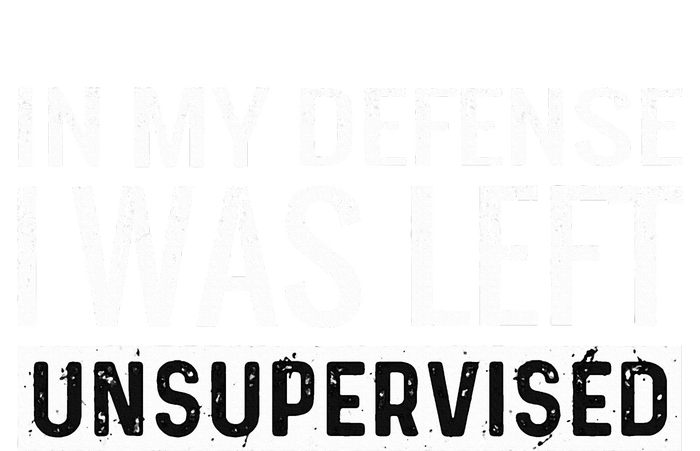 Cool Funny Tee In My Defense I Was Left Unsupervised Coaster