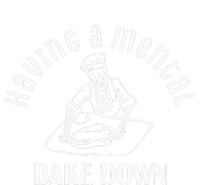 Having A Mental Bake Down For Women Baker Funny Baking T-Shirt