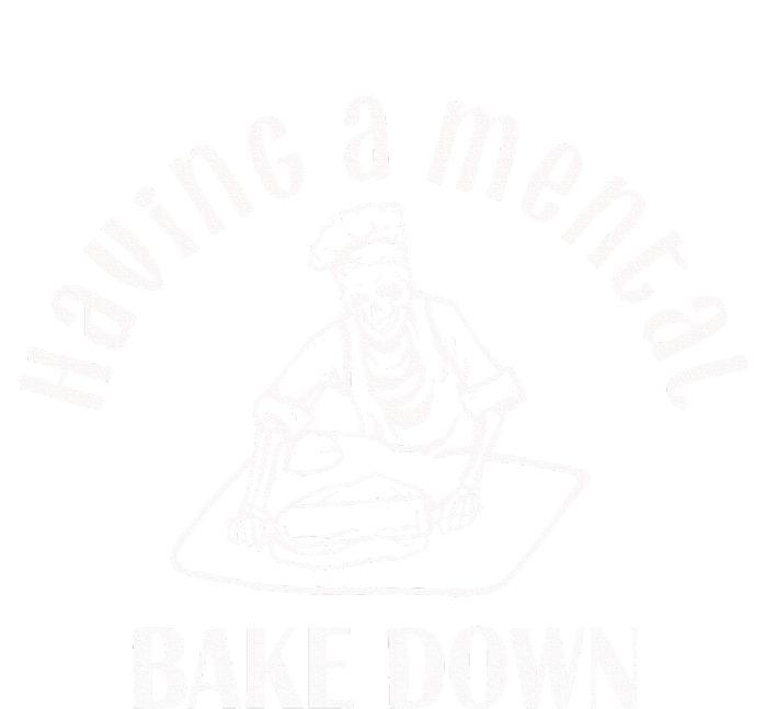 Having A Mental Bake Down For Women Baker Funny Baking T-Shirt