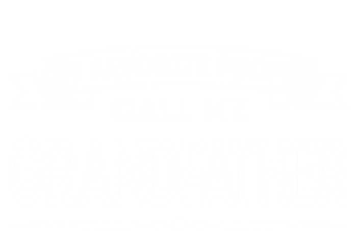 My Favorite People Call Me Grandfather Fun Dad Papa Grandpa Gift T-Shirt